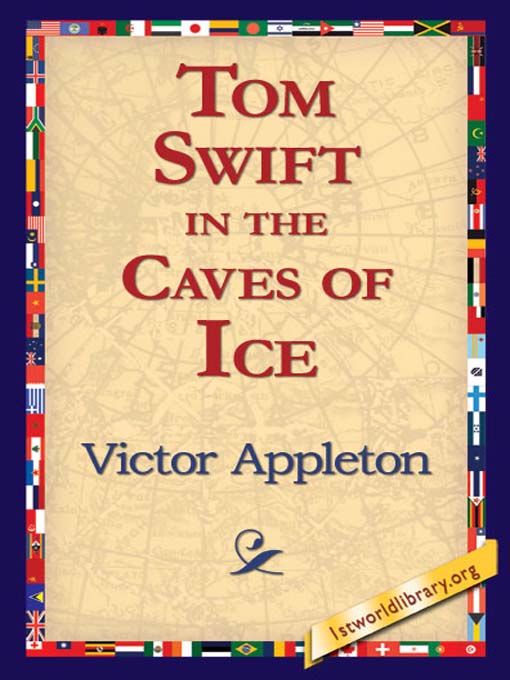 Title details for Tom Swift in the Caves of Ice by Victor Appleton - Available